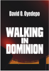 WALKING IN DOMINION - Bishop David O. Oyedepo