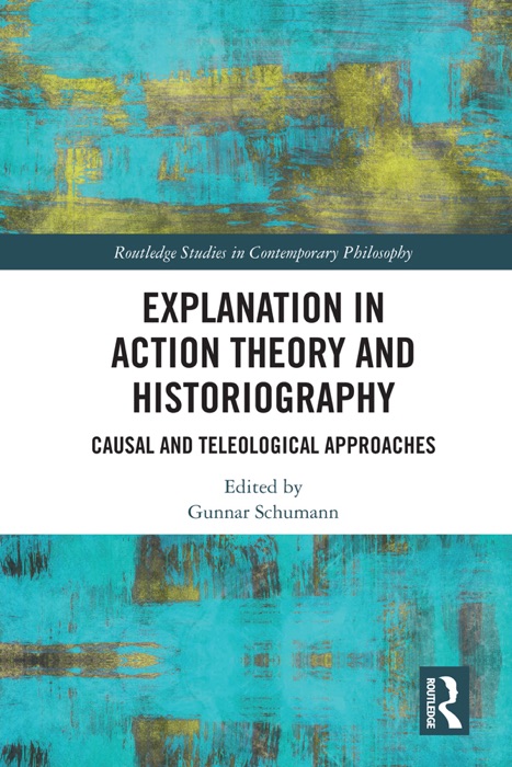 Explanation in Action Theory and Historiography