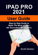 Ipad Pro 2021 User Guide: Step by Step Guide to Make the Most of Your 5th Generation M1 Ipad Pro Ipad Pro 2021 User Guide: Step by Step Guide to Make the Most of Your 5th Generation M1 Ipad Pro
