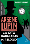 Arsène Lupin e as oito badaladas do relógio - Maurice Leblanc
