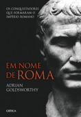 Em nome de Roma - Adrian Goldsworthy