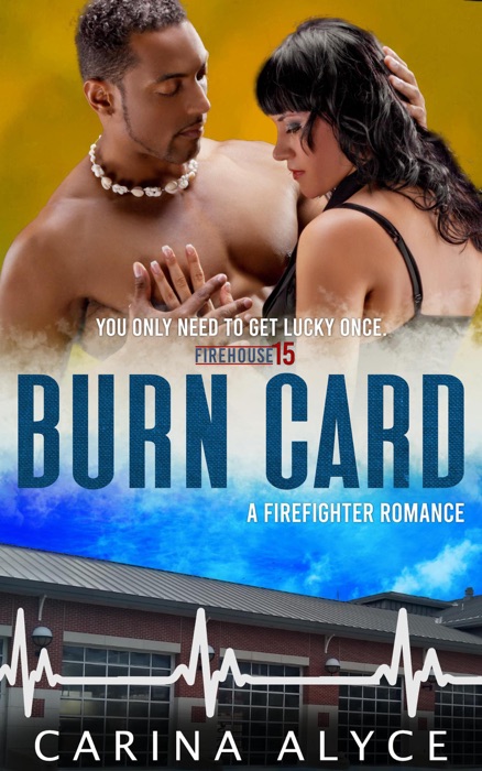 Burn Card: A Strong Woman Firefighter Romance