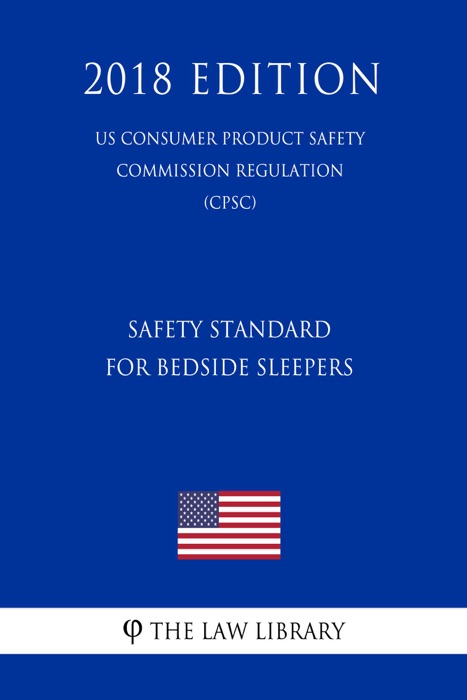 Safety Standard for Bedside Sleepers (US Consumer Product Safety Commission Regulation) (CPSC) (2018 Edition)