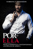 Por Ella: Novela Romántica Contemporánea - Kimberly Johanson