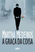 A graça da coisa - Martha Medeiros