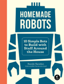 Homemade Robots - Randy Sarafan