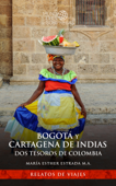 Bogotá y Cartagena de Indias. - María Esther Estrada Martínez de Alva