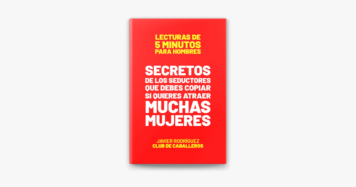 Secretos De Los Seductores Que Debes Copiar Si Quieres Atraer Muchas  Mujeres on Apple Books