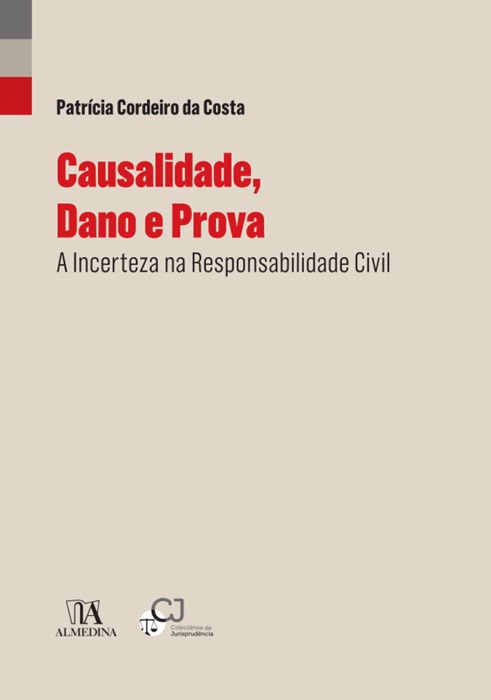 Causalidade, Dano e Prova - A Incerteza na Responsabilidade Civil