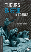 Tueurs en série de France - Sylvain Larue