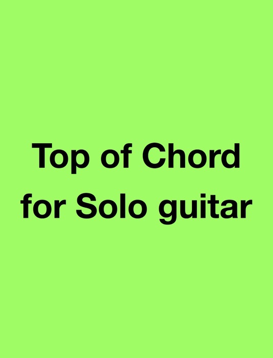 Top of Chord for Solo guitar