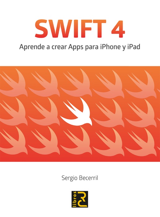 SWIFT 4. Aprende a crear Apps pra iPhone y iPad