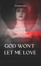 God Won't Let Me Love - DeAnna Kern Cover Art