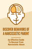 Discover Behaviors Of A Narcissistic Parent: An Effective Guide To Recover From Narcissistic Abuse - KELSEY POTTER