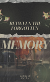 Between the Forgotten Memory - Jacquie Kelly