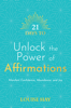21 Days to Unlock the Power of Affirmations - Louise Hay