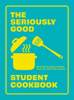 The Seriously Good Student Cookbook - Quadrille