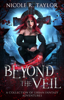 Beyond the Veil: A Collection of Urban Fantasy Adventures - Nicole R. Taylor