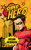SUPER HERO - Declan Dickinson