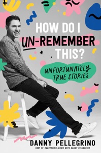 How Do I Un-Remember This? Book Cover