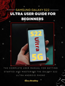 Samsung Galaxy S22 Ultra User Guide for Beginners - Gary Bradley