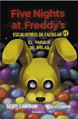 Five Nights at Freddy's. El parque de bolas (Escalofríos de Fazbear 1) - Scott Cawhton & Elley Cooper