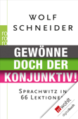 Gewönne doch der Konjunktiv! - Wolf Schneider