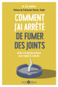 Comment j'ai arrêté de fumer des joints ? - Éric GUILLEM