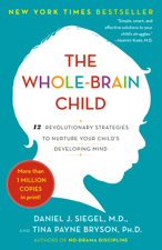 The Whole-Brain Child - Daniel J. Siegel &amp; Tina Payne Bryson Cover Art