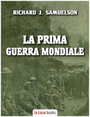 La Prima Guerra Mondiale - Richard J. Samuelson