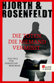 Die Toten, die niemand vermisst - Michael Hjorth & Hans Rosenfeldt