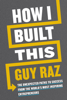 How I Built This - Guy Raz