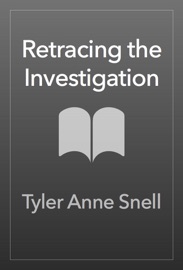 Retracing the Investigation - Tyler Anne Snell by  Tyler Anne Snell PDF Download