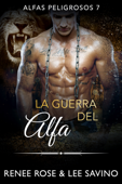 La guerra del alfa - Renee Rose & Lee Savino