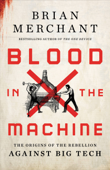 Blood in the Machine - Brian Merchant