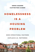 Homelessness Is a Housing Problem - Gregg Colburn & Clayton Page Aldern
