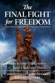 The Final Fight for Freedom: How to Save Our Country from Chaos and War Book Cover