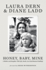 Honey, Baby, Mine - Laura Dern & Diane Ladd