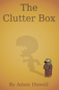 The Clutter Box - Adam Howell