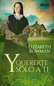 Y quererte solo a ti - Elizabeth Bowman