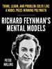 Richard Feynman’s Mental Models - Peter Hollins