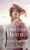La duchessa perfetta - Lorraine Heath