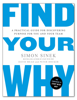 Find Your Why: A Practical Guide for Discovering Purpose for You and Your Team. - Sinek, Simon