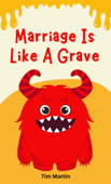 Marriage Is Like A Grave - Tim Martin