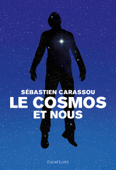 Le cosmos et nous - Sébastien Carassou