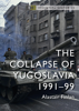 The Collapse of Yugoslavia - Alastair Finlan