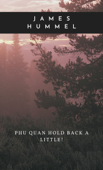 PHU QUAN HOLD BACK A LITTLE! - James Hummel