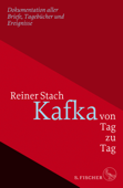 Kafka von Tag zu Tag - Reiner Stach