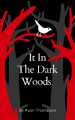 It In The Dark Woods - Ryan Thompson