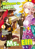 Welcome to Japan, Ms. Elf! (MANGA) Volume 5 - Makishima Suzuki